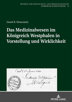 Das Medizinalwesen im Königreich Westphalen in Vorstellung und Wirklichkeit - Weisenstein, Daniel Benjamin