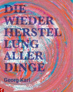 Die Wiederherstellung aller Dinge - Karl, Georg
