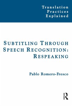 Subtitling Through Speech Recognition (eBook, PDF) - Romero-Fresco, Pablo Subtitling Through Speech Recognition (eBook, PDF) - Romero-Fresco, Pablo