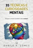 35 Técnicas e Curiosidades Mentais: Porque a mente também deve evoluir (eBook, ePUB)