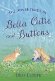 Adventures of Bella Cutie and Buttons (eBook, ePUB) Adventures of Bella Cutie and Buttons (eBook, ePUB)
