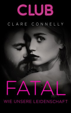 Fatal wie unsere Leidenschaft (eBook, ePUB) - Connelly, Clare