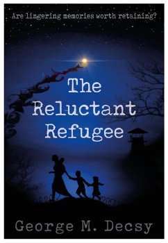 Reluctant Refugee (eBook, ePUB) - Decsy, George M