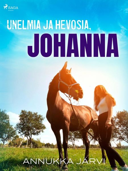 Unelmia ja hevosia, Johanna (eBook, ePUB) Unelmia ja hevosia, Johanna (eBook, ePUB)