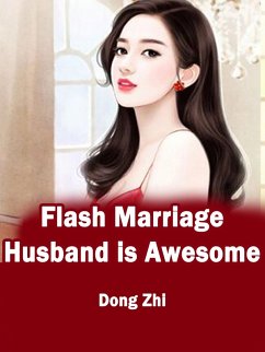 Flash Marriage: Husband is Awesome (eBook, ePUB) - Zhi, Dong