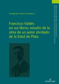 Francisco Valdes en sus libros: estudio de la obra de un autor olvidado de la Edad de Plata (eBook, ePUB)