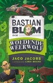 Bastian Blom (3) en die woedende weerwolf (eBook, ePUB)