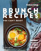 Amazing Brunch Recipes You Can't Resist: Brunch Recipes for A Lazy Day (eBook, ePUB)