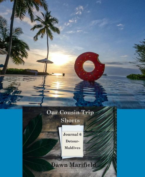 Our Cousin Trip Shorts Journal 6 Detour-Maldives (eBook, ePUB) Our Cousin Trip Shorts Journal 6 Detour-Maldives (eBook, ePUB)
