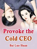 Provoke the Cold CEO (eBook, ePUB)