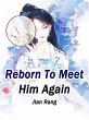 Reborn To Meet Him Again (eBook, ePUB) - Bild 1