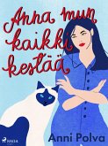 Anna mun kaikki kestaa (eBook, ePUB)