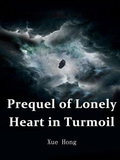 Prequel of Lonely Heart in Turmoil (eBook, ePUB) - Hong, Xue