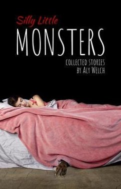 Silly Little Monsters (eBook, ePUB) - Welch, Aly