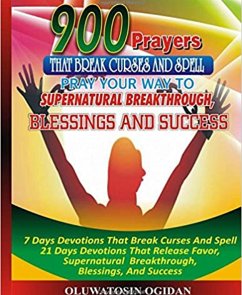 900 Prayers that Break Curses and Spell (eBook, ePUB) - Ogidan, Oluwatosin