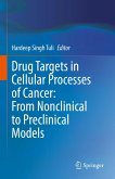 Drug Targets in Cellular Processes of Cancer: From Nonclinical to Preclinical Models (eBook, PDF) Drug Targets in Cellular Processes of Cancer: From Nonclinical to Preclinical Models (eBook, PDF)