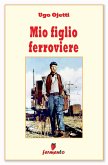 Mio figlio ferroviere (eBook, ePUB)