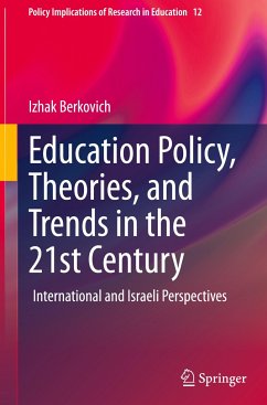 Education Policy, Theories, and Trends in the 21st Century - Berkovich, Izhak