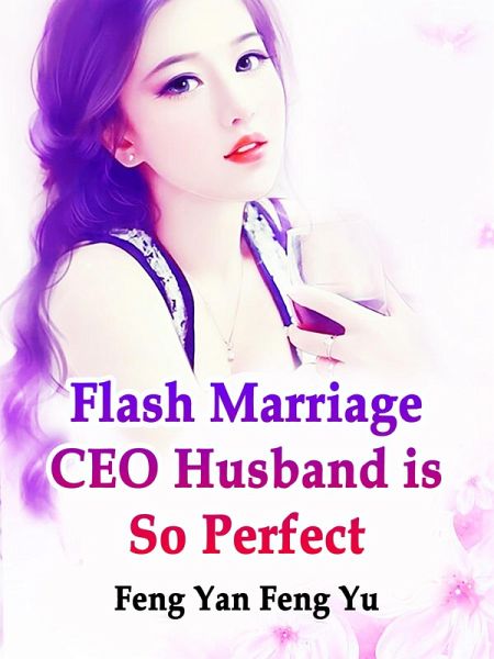 Flash Marriage: CEO Husband is So Perfect (eBook, ePUB)