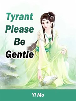 Tyrant, Please Be Gentle (eBook, ePUB) - Mo, Yi