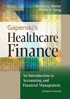 Gapenski's Healthcare Finance: An Introduction to Accounting and Financial Management, Seventh Edition (eBook, ePUB) - Reiter, Kristin L.