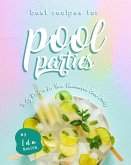 Best Recipes for Pool Parties: Tasty Recipes for Your Wonderful Pool Party (eBook, ePUB)