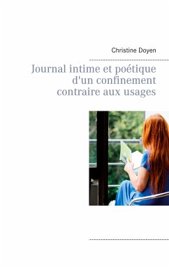 Journal intime et poétique d'un confinement contraire aux usages (eBook, ePUB) - Doyen, Christine