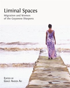 Liminal Spaces: Migration and Women of the Guyanese Diaspora (eBook, ePUB) - Aneiza Ali, Grace