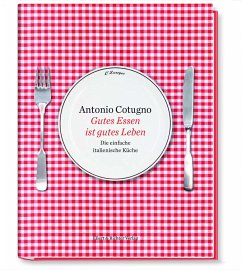 Gutes Essen ist gutes Leben - Cotugno, Antonio;Cotugno, Ferdinando;Rindchen, Gerd
