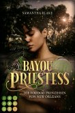 Bayou Priestess. Die Voodoo-Prinzessin von New Orleans Bayou Priestess. Die Voodoo-Prinzessin von New Orleans