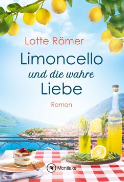 Limoncello und die wahre Liebe - Römer, Lotte