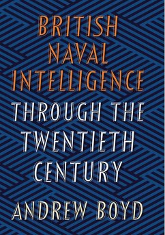 British Naval Intelligence through the Twentieth Century (eBook, ePUB) - Andrew Boyd, Boyd