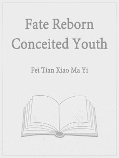 Fate: Reborn Conceited Youth (eBook, ePUB) - TianXiaoMaYi, Fei