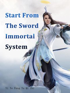 Start From The Sword Immortal System (eBook, ePUB) - YeFengYuQiZhi, Yi