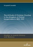 Attitude of Christian Churches in the Kingdom of Poland toward Jews in 1855-1915 (eBook, ePUB)