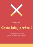 Cette fois j'arrete ! (eBook, ePUB) Cette fois j'arrete ! (eBook, ePUB)