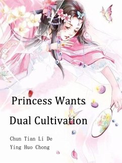 Princess Wants Dual Cultivation (eBook, ePUB) - TianLiDeYingHuoChong, Chun