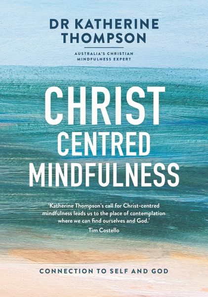 Christ-Centred Mindfulness (eBook, ePUB) Christ-Centred Mindfulness (eBook, ePUB)