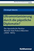 Ultramontanisierung durch die päpstliche Diplomatie? (eBook, PDF)