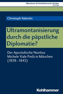 Ultramontanisierung durch die päpstliche Diplomatie? (eBook, PDF) - Valentin, Christoph