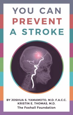 You Can Prevent a Stroke (eBook, ePUB) - Yamamoto, Joshua S.; Thomas, Kristin E.