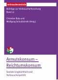 Beiträge zur Verbraucherforschung Band 12 Armutskonsum - Reichtumskonsum: (eBook, PDF)