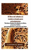 El libro de tallado en madera simple para principiantes (eBook, ePUB)