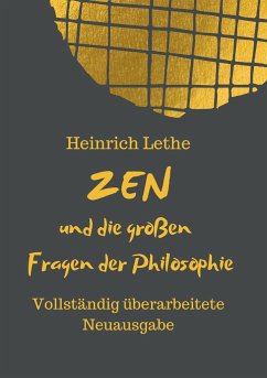 ZEN und die großen Fragen der Philosophie - Lethe, Heinrich