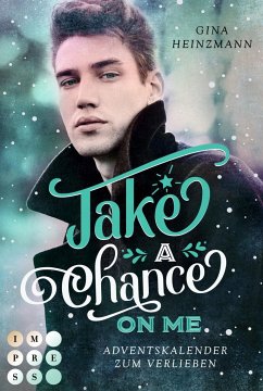 Take A Chance On Me. Adventskalender zum Verlieben (Take a Chance 1) - Heinzmann, Gina