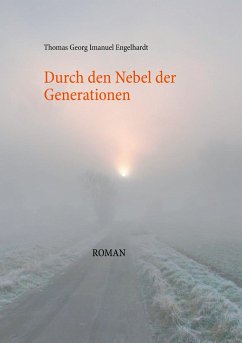 Durch den Nebel der Generationen - Engelhardt, Thomas Georg Imanuel
