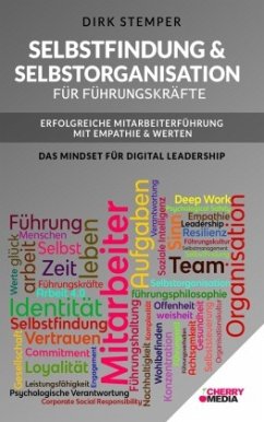 Selbstfindung & Selbstorganisation für Führungskräfte - Erfolgreiche Mitarbeiterführung mit Empathie & Werten - Dirk, Stemper