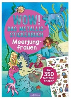 WOW! Das Metallic-Stickerbuch - Meerjungfrauen