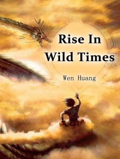 Rise In Wild Times (eBook, ePUB) - Huang, Wen