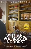 Why Are We Always Indoors? (eBook, ePUB) Why Are We Always Indoors? (eBook, ePUB)